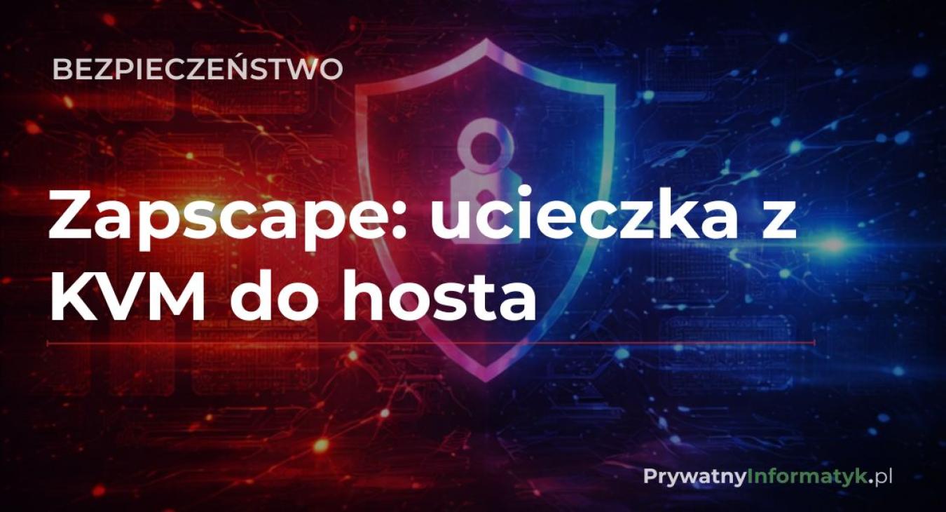 Zapscape: ucieczka z KVM do hosta